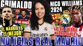 🚨BOMBAZO ¡GRIMALDO se OFRECE al MADRID quotEs el MEJORquot  NICO WILLIAMS ¿OTRA GUERRA MADRIDBARÇA [upl. by Yelnats]