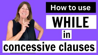 How to use WHILE in concessive clauses [upl. by Aldus355]