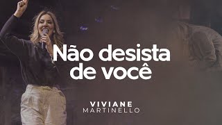 Não desista de você  Pra Viviane Martinello [upl. by Neirbo]