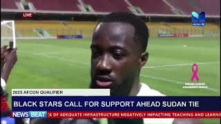 Black Stars Call For Support Ahead Of Sudan Tie [upl. by Aseuqram]