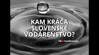 Ta3 konferencia Kam kráča slovenské vodárenstvo [upl. by Goulden]