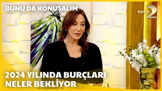 teve2de Bunu da Konuşalım  2024 Yılında Burçları Neler Bekliyor [upl. by Jillene]