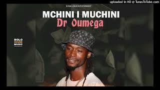 Mchini I Muchini  Dr Oumega Official Audio [upl. by Dranyl739]