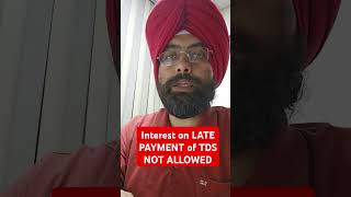 INTEREST ON LATE PAYMENT of TDS NOT ALLOWED AS DEDUCTION IN INCOME TAX [upl. by Immac923]