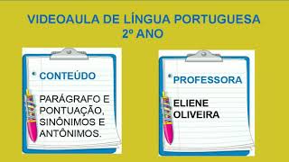 Vídeoaula de Língua Portuguesa  2° ano  Parágrafo e pontuaçãoSinônimo e antônimo  Tia Eliene [upl. by Hoj]