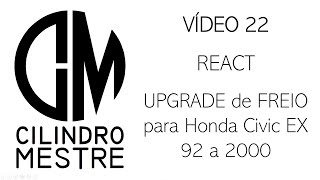 Vídeo 22  React UPGRADE de FREIO para Honda Civic EX 92 a 2000 [upl. by Clercq]