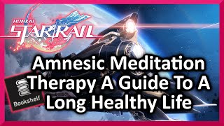 Amnesic Meditation Therapy A Guide To A Long Healthy Life Location  Honkai Star Rail [upl. by Hayyim]