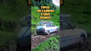 TIPOS DE CARROS E SEUS DONOS Parte 2 💥 carros automobile donos memesbr [upl. by Snave680]