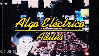 Algo Eléctrico  Aditus Lyrics Sub Español [upl. by Nevear626]