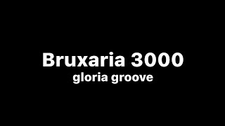 Gloria Groove MC Aleff Yure IDD  Bruxaria 3000 feat Pabllo Vittar Letra [upl. by Adnyleb]