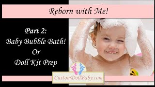 Reborn with Me Part 2 Washing the Doll Kit for Reborning [upl. by Narih]