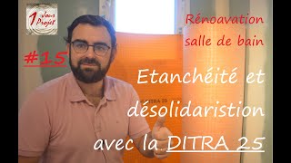 15  Étanchéité et désolidarisation avec une DITRA 25 [upl. by Woehick]