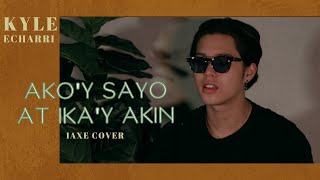 Kyle Echarri  Akoys Sayo At Ikay Akin Cover [upl. by Lidia117]