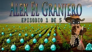 ALEX EL GRANJERO  Episodio 1 de 5 [upl. by Nnylyoj383]