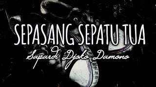 Puisi Sapardi Djoko Damono  SEPASANG SEPATU TUA [upl. by Schenck]