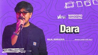 Bilal Indrajaya  Dara  Live at ManggungNanggung Eps196 [upl. by Race380]