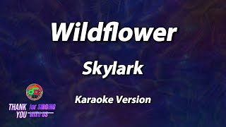 Wildflower  Skylark  Karaoke Version [upl. by Nerfe]