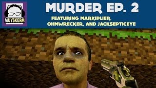 Murder Ep 2  Featuring Markiplier Ohmwrecker and Jacksepticeye [upl. by Idelia]