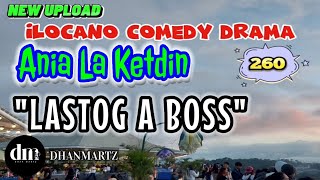 ILOCANO COMEDY DRAMA  LASTOG A BOSS  ANIA LA KETDIN 260  NEW UPLOAD [upl. by Irwin]