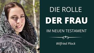 Die Rolle der Frau im Neuen Testament WPlock Vorträge für Frauen [upl. by Musa]