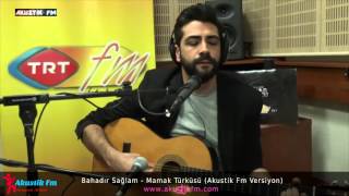 Bahadır Sağlam Mamak Türküsü Akustik Fm Versiyon [upl. by Nena]