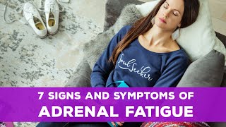 7 Signs of Adrenal Fatigue Top Adrenal Fatigue Symptoms [upl. by Benedix]