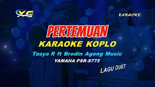 Tasya Rosmala ft Brodin Ageng Music  Pertemuan KARAOKE KOPLO YAMAHA PSR  S 775 [upl. by Saundra703]