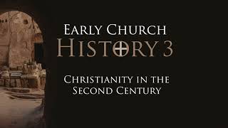 483 Early Church History 3 Christianity in the Second Century [upl. by Ellwood895]