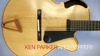 Ken Parker Archtoppery Series Introduction [upl. by Raffaj478]