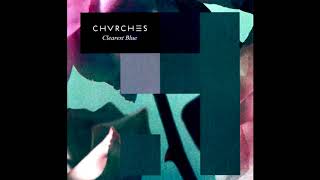 CHVRCHES  Clearest Blue Radio Edit [upl. by Odab]