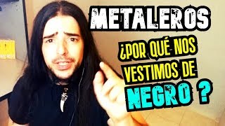 ¿Por qué los METALEROS se visten de NEGRO 7 Razones [upl. by Agarhs986]