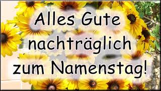 Alles Gute nachträglich zum Namenstag Grüße Wünsche Gruß [upl. by Eran]