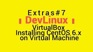 Extras 7  VirtualBox Installing CentOS 6x on a Virtual Machine VM [upl. by Supen]