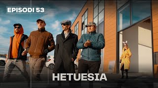 Seriali HETUESIA  Episodi 53 [upl. by Stefan265]