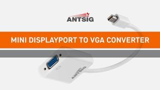 ANTSIG  How to Convert a Mini DisplayPort to VGA [upl. by Rehctelf]