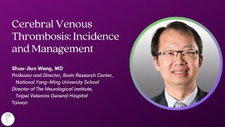 Dr ShuuJiun Wang—Cerebral Venous Thrombosis Incidence and Management [upl. by Anastasia]