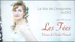 LES FÉES version Charles Perrault  La Voix de limaginaire  Conte de Fée AUDIO [upl. by Hajan982]