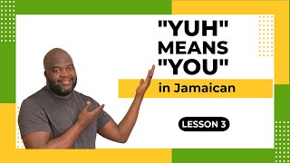 JAMAICAN PATOIS has a lot to do with YOU  Lesson 3 [upl. by Edna]