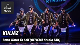 KINJAZ  Betta Watch Yo Self OFFICIAL Studio Edit  No Audience [upl. by Lirrehs]