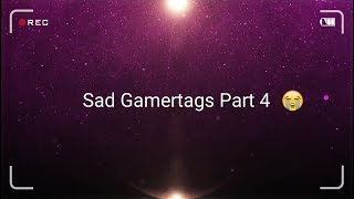 Sad Gamertags Part 4 XBOX 2018 [upl. by Hutner839]