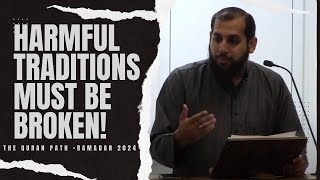 Ramadan 2024  The Quranic Path  Harmful Traditions Must Be Broken  Imam Jawad Rasul [upl. by Kristian34]