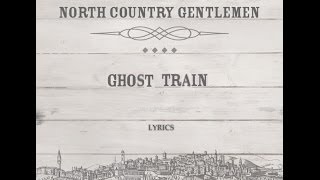 Ghost Train lyrics  North Country Gentlemen [upl. by Mosnar]