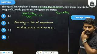 The equivalent weight of a metal is double that of oxygen How many times is the weight of its o [upl. by Fia]