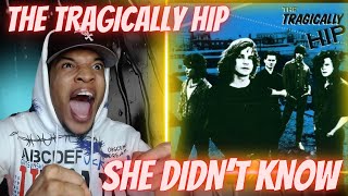 FIRST TIME HEARING  THE TRAGICALLY HIP  SHE DIDNT KNOW  REACTION [upl. by Adnahc]