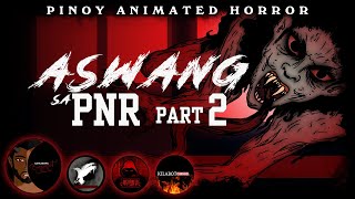 Aswang sa PNR Biyaheng Bicol  Part 2  Tagalog Horror Story Pinoy Animation  Shout Outs [upl. by Ashly135]