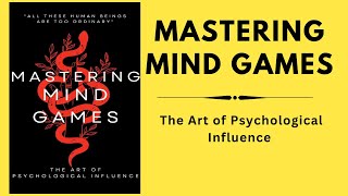 Mastering Mind Games The Art of Psychological Influence I Audiobook Chapter 4  5 [upl. by Notgnimer]