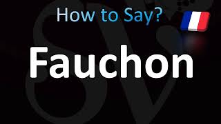 How to Pronounce Fauchon Correctly French [upl. by Hiroko]