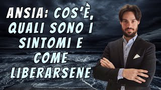 ANSIA cosè lansia quali sono i sintomi e come si cura [upl. by Gosnell709]