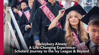 Haileybury Almaty A LifeChanging Experience  Scholars Journey to the Ivy League amp Beyond [upl. by Chelsae124]