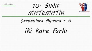 10 SINIF MATEMATİK  ÇARPANLARA AYIRMA 5  İKİ KARE FARKI [upl. by Lurie]